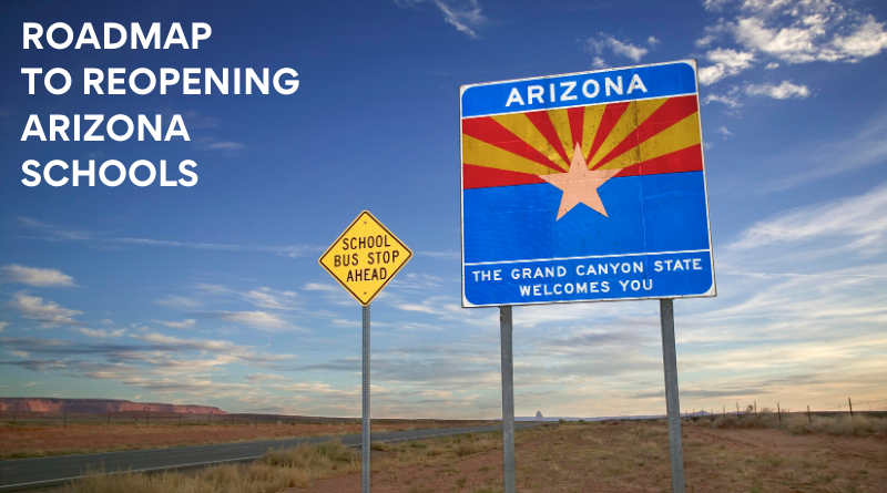 ROADMAP TO REOPENING ARIZONA SCHOOLS