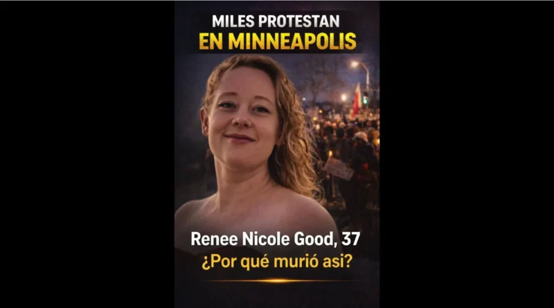Miles protestan en Minneapolis tras muerte de Renee Nicole Good, abatida por un gente de ICE. The Border Reports
