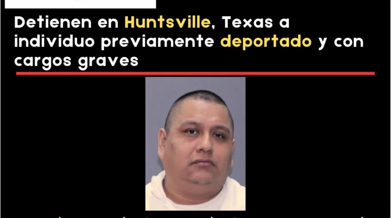 Arresto de deportado en Huntsville Texas. Th Border Reports